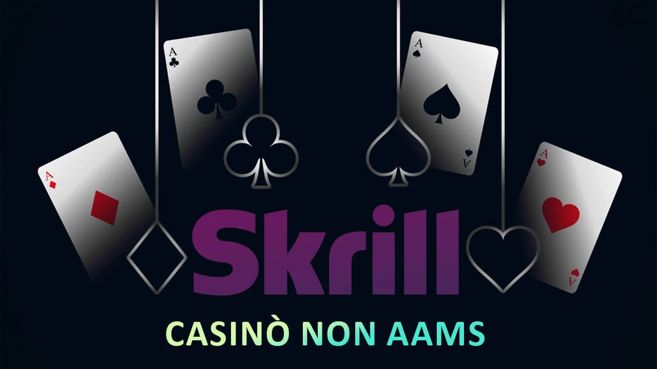 Casinò non AAMS Skrill